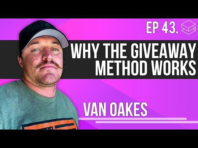 Why The Giveaway Method Works With Van Oakes | RBM E43