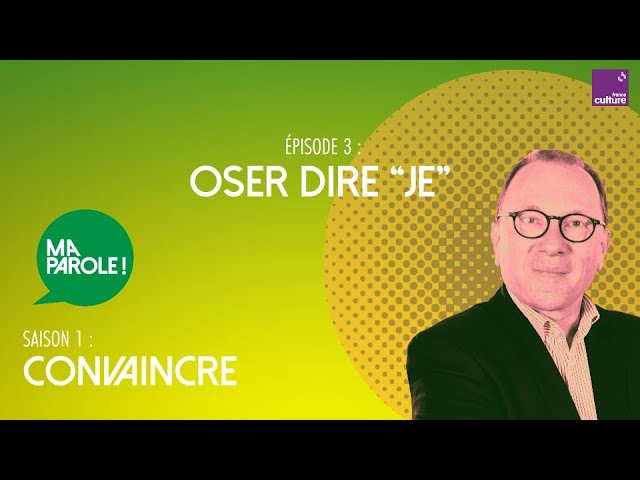 Oser dire "je” (3/5) |  Ma parole ! saison 1 : convaincre