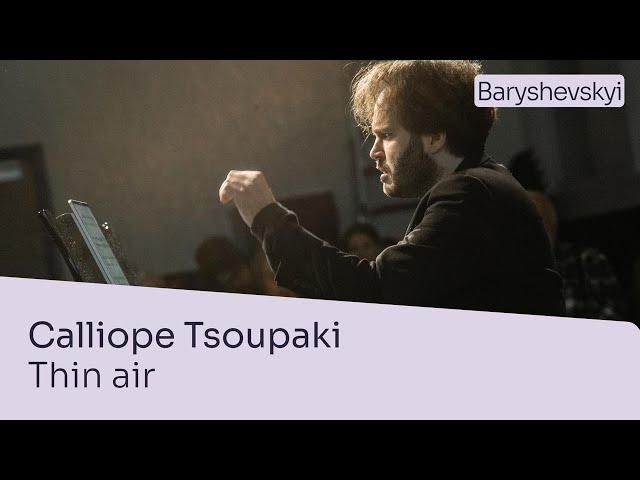 Calliope Tsoupaki - Thin air for piano solo| Antonii Baryshevskyi