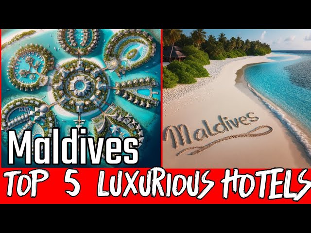 Maldives: TOP 5 MOST LUXURIOUS Hotels You should Check-in 2025!