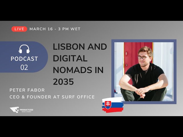 94. Productized Cities: Lisbon and Digital Nomads in 2035 - will it be the same? with Peter Fabor