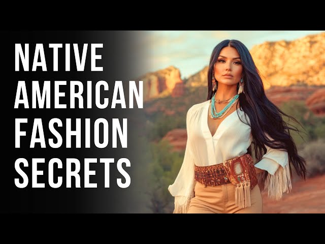 7 Essential Native American Fashion Pieces Every Style Enthusiast Needs