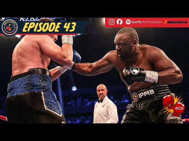 Episode 43 - Who's Fightin'?? | Chisora vs Wallin | Plessis vs. Strickland