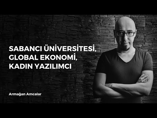 Sabancı Üniversitesi, Global Ekonomi, Kadın Yazılımcılar