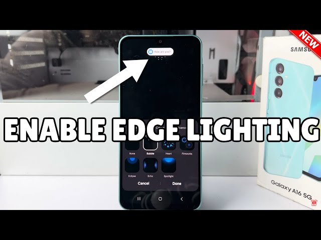 Galaxy A16: Edge Lighting Not Working? How to Enable Edge Lighting Samsung Android