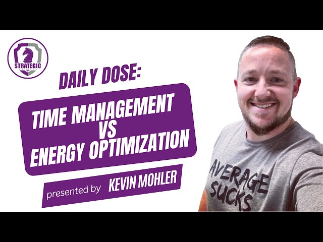 Daily Dose Time Management vs Energy Optimization by STRATEGIC Life Design