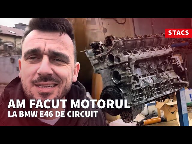 Am facut motorul la BMW E46 de circuit