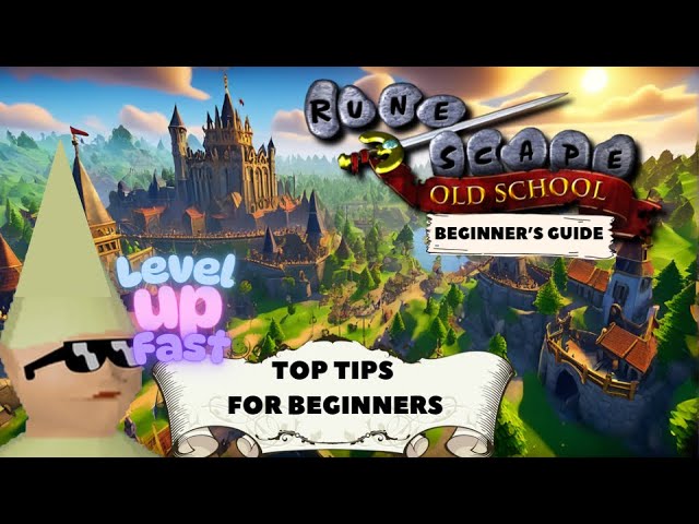 Beginner's Guide to Old School RuneScape - Tips and Tricks