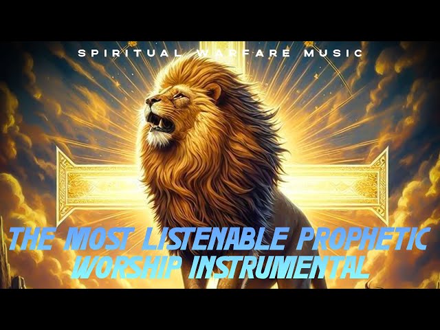 The Most Listenable Prophetic Worship Instrumental - Prophetic Warfare Prayer Instrumental