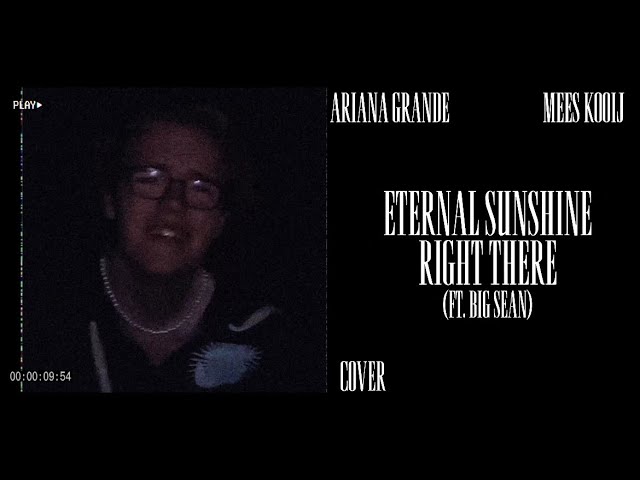 ETERNAL SUNSHINE / RIGHT THERE - ARIANA GRANDE (home session cover) | MEES KOOIJ