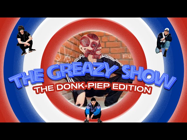 The Greazy Show: Episode 8 (DONK-PIEP EDITION)