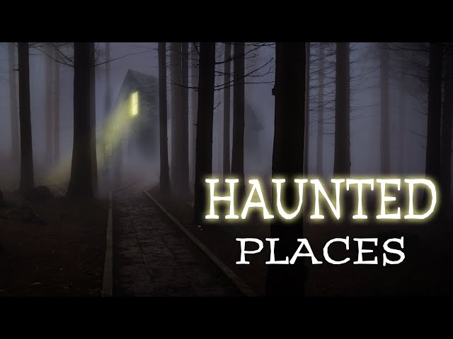 Full Movie: Haunted Places