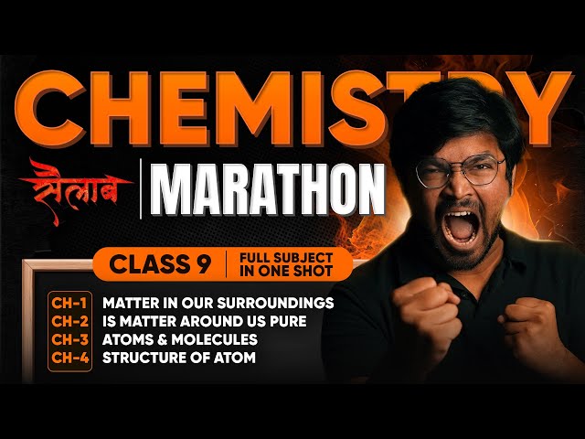 MAHA-SAILAAB - Full CHEMISTRY Class 9 in One-Shot Marathon | Matter, Pure, Atoms Molecules,Structure