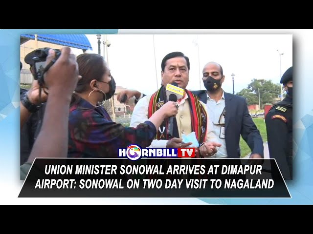 UNION MINISTER SONOWAL ON TWO DAY VISIT TO NAGALAND