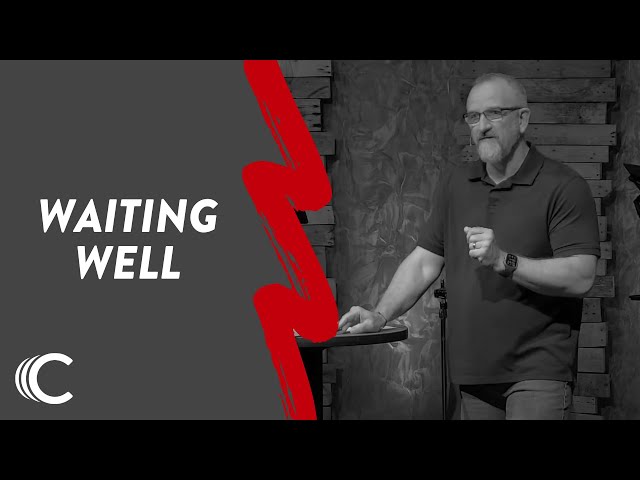 Waiting Well | Let's Do This | Dennis Ray | Connection Christian Church