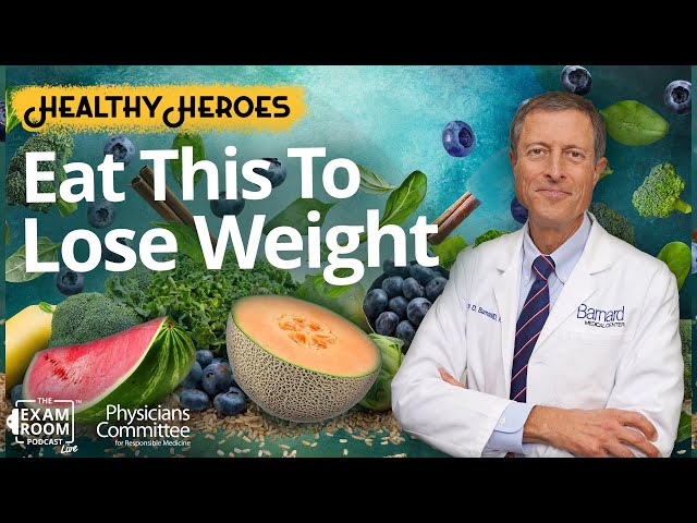 Five Foods To Eat For Weight Loss with Dr. Neal Barnard | Exam Room Podcast