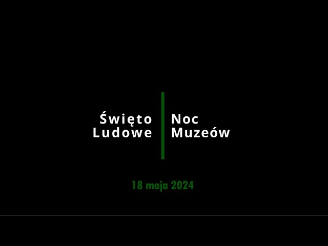 Święto Ludowe i Noc Muzeów 2024