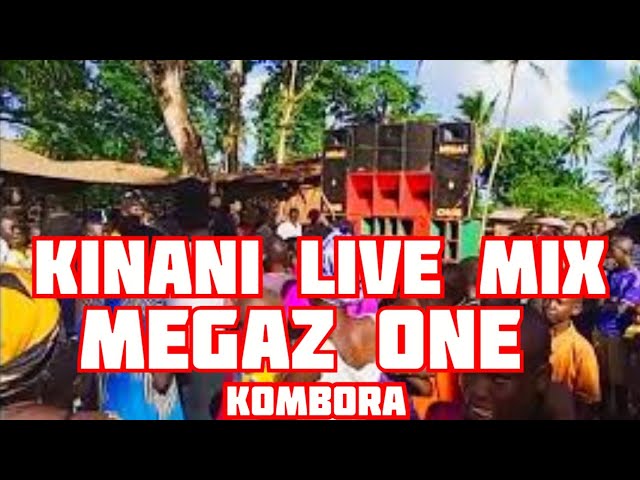 KINANI MEGAZ ONE KOMBORA LIVE MIXTAPE