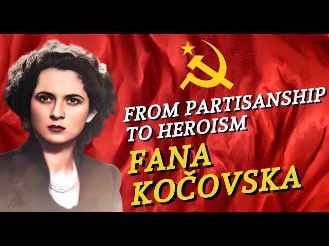 From Partisanship to Heroism: Fana Kočovska [Macedonia / Yugoslavia]