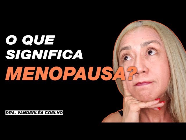 【 O QUE SIGNIFICA MENOPAUSA? 】NO SEU DIA A DIA 😘