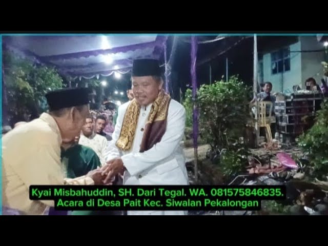 KH MISBAHUDDIN DARI TEGAL DI DESA PAIT KEC. SIWALAN PEKALONGAN HAFLAH AKHIRISSANAH