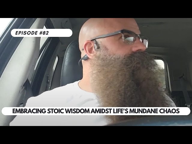 Ep #82 - Embracing Stoic Wisdom Amidst Life's Mundane Chaos The Cross Country Files