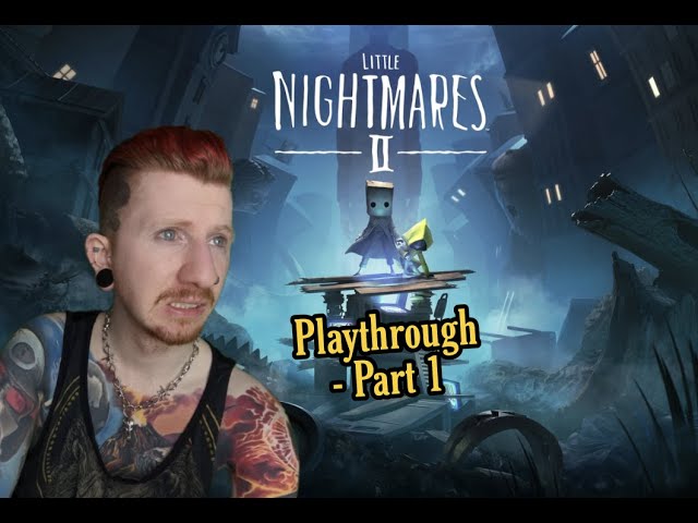 Noob Plays Little Nightmares 2 (Playthrough - Part 1)