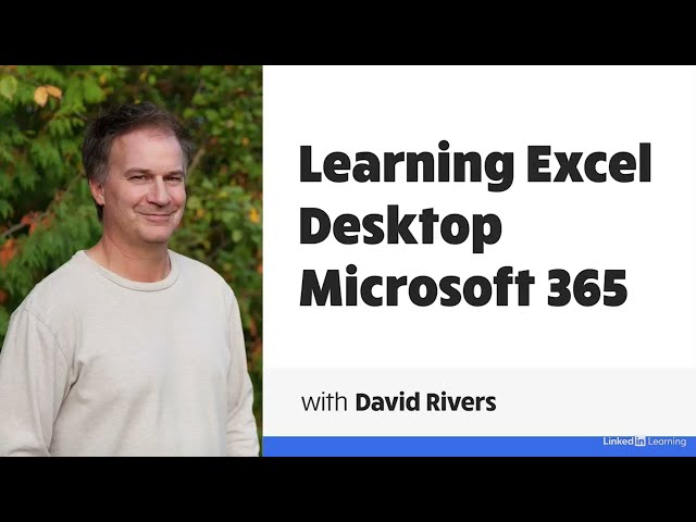 Learning Excel Desktop Microsoft 365 with David Rivers | Complete Course