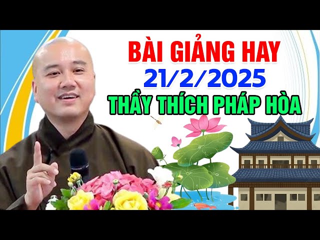 🔴 BÀI GIẢNG HAY NGÀY 21/02/2025 | Thầy Thích Pháp Hòa - Tu Viện Trúc Lâm Canada