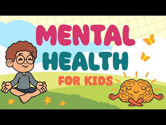 Mental Health For Kids – Positive Habits For Good Mental Health