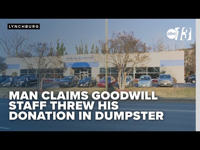 Exclusive: Goodwill responds after man claims staff threw his donation in dumpster