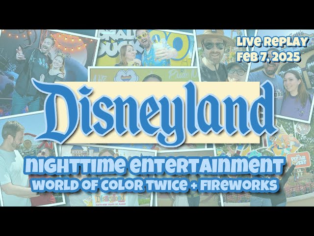 🔴 Disneyland LIVE! | Fireworks, World of Color, and more! | Friday Feb 7, 2025