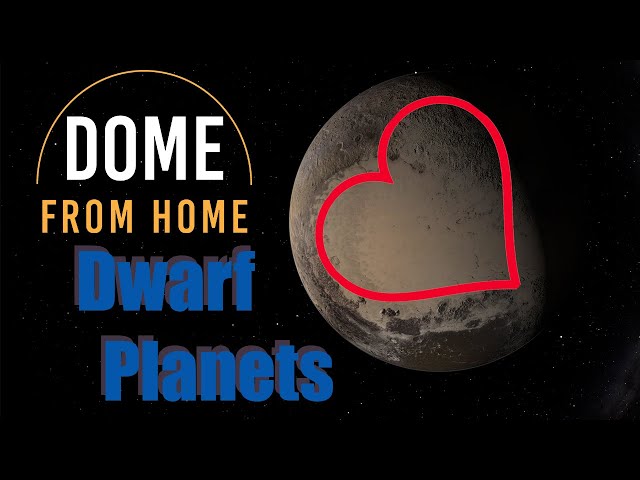 Dome from Home: Dwarf Planets