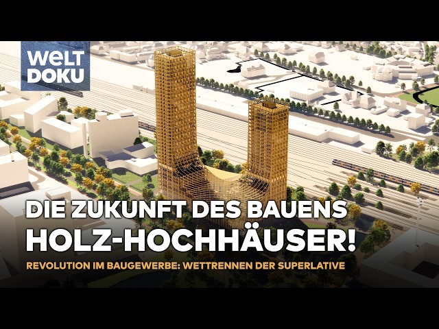 HOLZHOCHHÄUSER: Architektur der Zukunft - Wie Holz die Bauwelt revolutioniert! | WELT HD DOKU