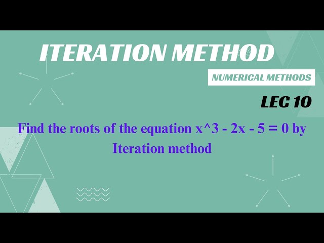 Find the roots of the equation x^3 - 2x - 5 = 0 by Iteration method | Iteration Method