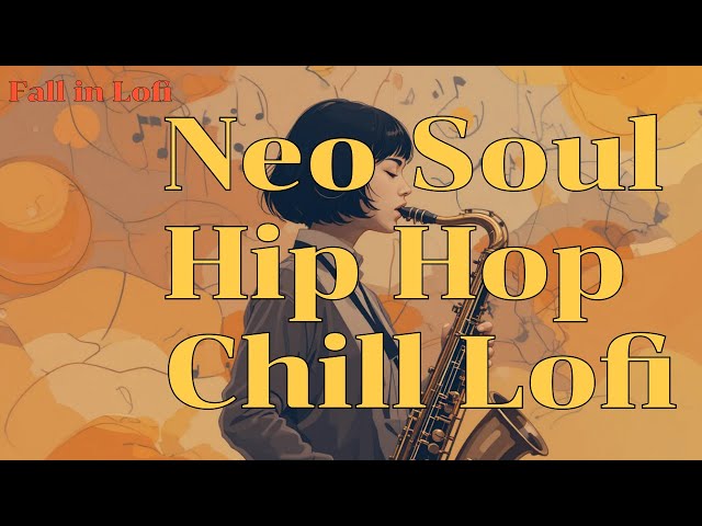 [𝐏𝐥𝐚𝐲𝐥𝐢𝐬𝐭]Neo soul&Hip hop, Chill Lofi Beats Mix l Chill lo-fi to set the perfect study or work mood