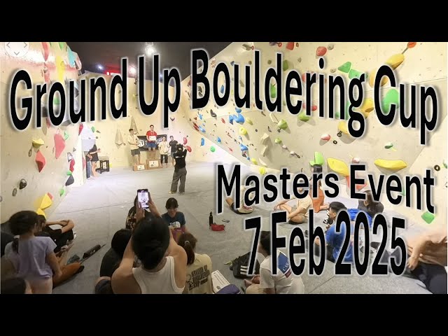 [360] Ground Up Bouldering Cup #GUBC | Masters | 7 Feb 2025