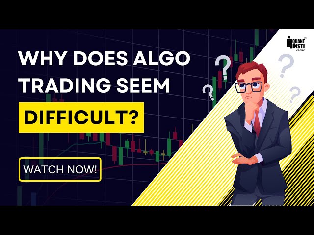 Why does Algo Trading seem difficult? | Explore reasons why it seems so challenging!