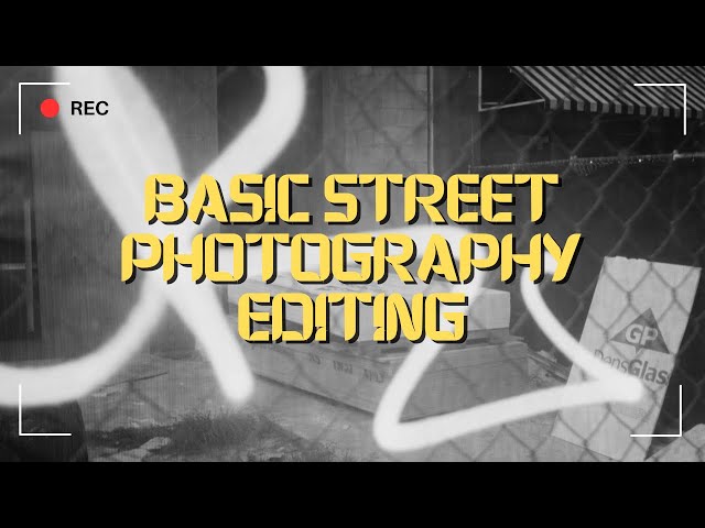 Basic Street Photography Editing