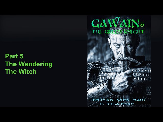 Gawain And the Green Knight, Part 5 – The Wandering and The Witch