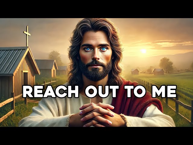 God Says : Reach Out To Me | God Message Today | God Message For You Today