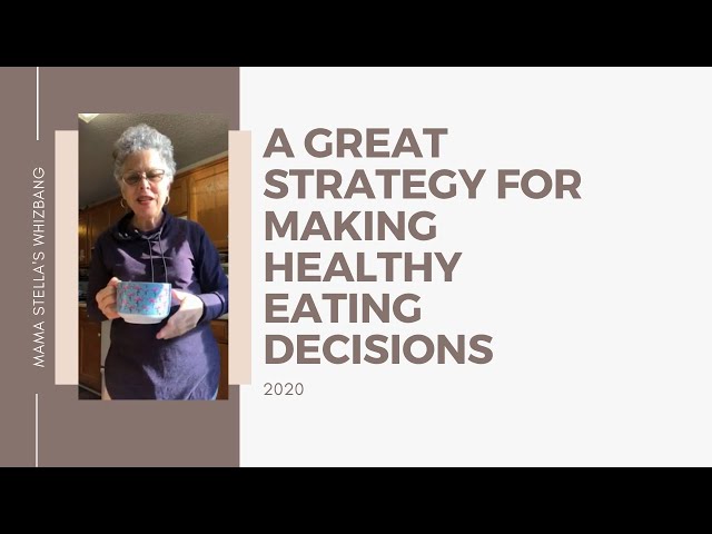 A great strategy for making healthy eating decisions