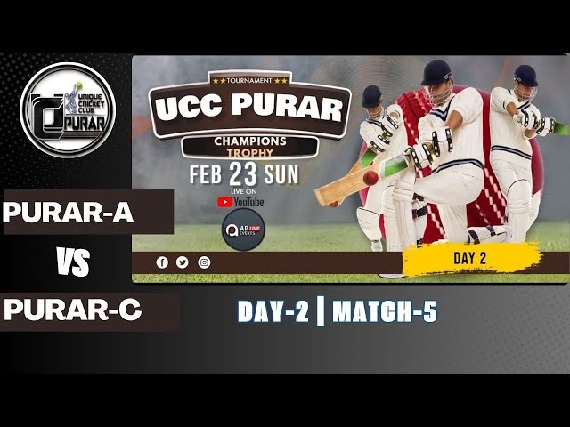 PURAR A VS PURAR C | UCC PURAR CHAMPIONS TROPHY SEASON-1 | DAY-2