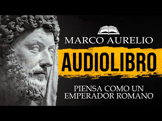 MARCO AURELIO: LECCIONES del EMPERADOR ESTOICO (AUDIOLIBRO)