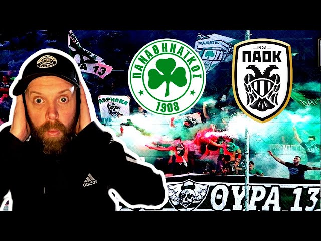 ENGLISH FAN EXPERIENCES PANATHINAIKOS ATMOSPHERE VS PAOK FOR THE FIRST TIME l GREEK ULTRAS REACTION