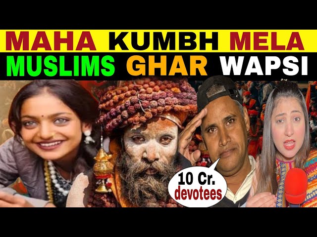 MAHA KUMBH MELA AND MUSLIMS GHAR WAPSI | REALITY OF SANATAN