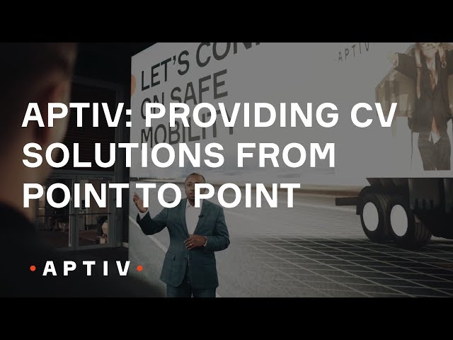 Aptiv: Providing CV Solutions from Point to Point