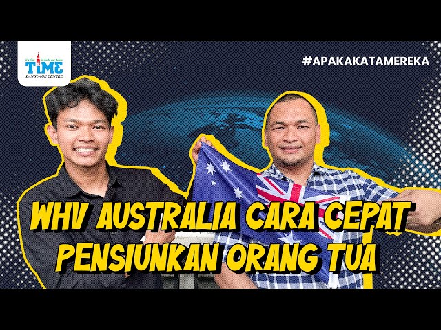 (WHV AUSTRALIA) CARA CEPAT PENSIUNAN ORANG TUA