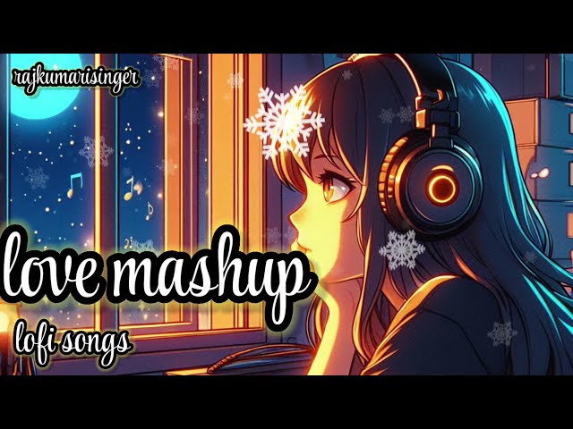 love mashup lofi songs rajkumarisinger viral video #lofi #lofimusic #viralvideo #song