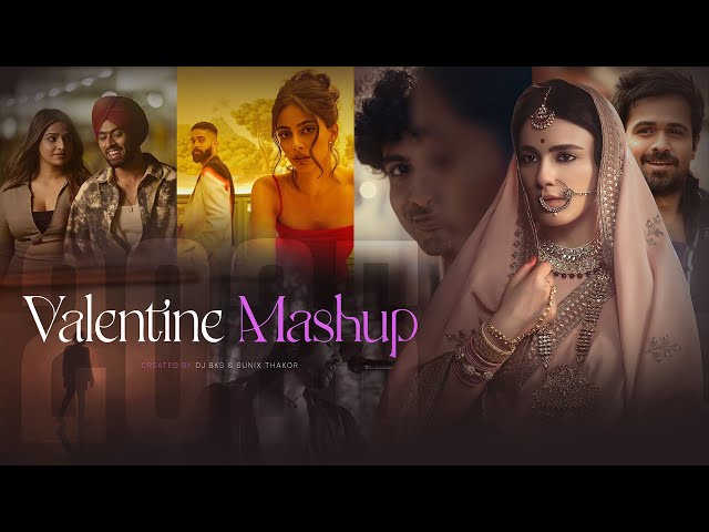 Valentine Love Mashup 2025 | DJ BKS & Sunix Thakor | Latest Love Mashup | The Ultimate Love Mashup